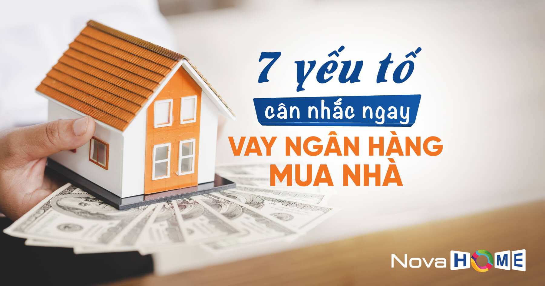 Vay tiền ngân hàng mua nhà phải cân nhắc ngay 7 yếu tố này | Novahome